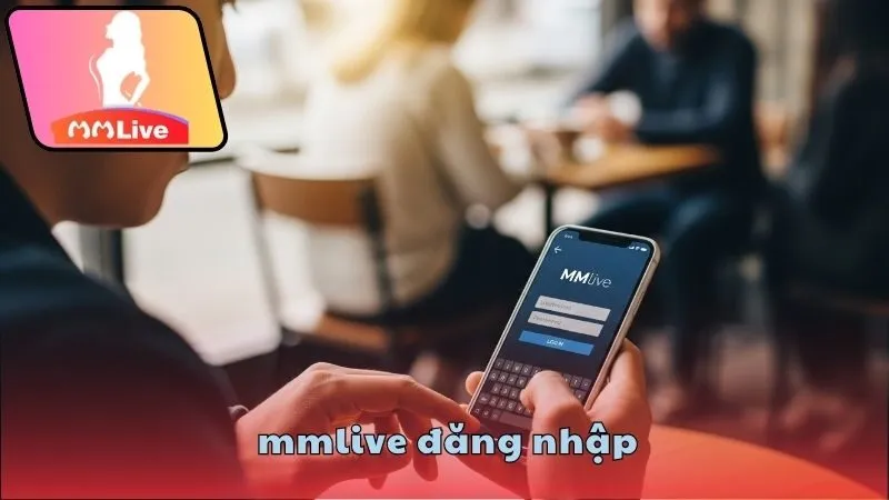 MMlive đăng nhập – Truy cập nhanh và an toàn 1 MMlive đăng nhập có gì thuận tiện?
